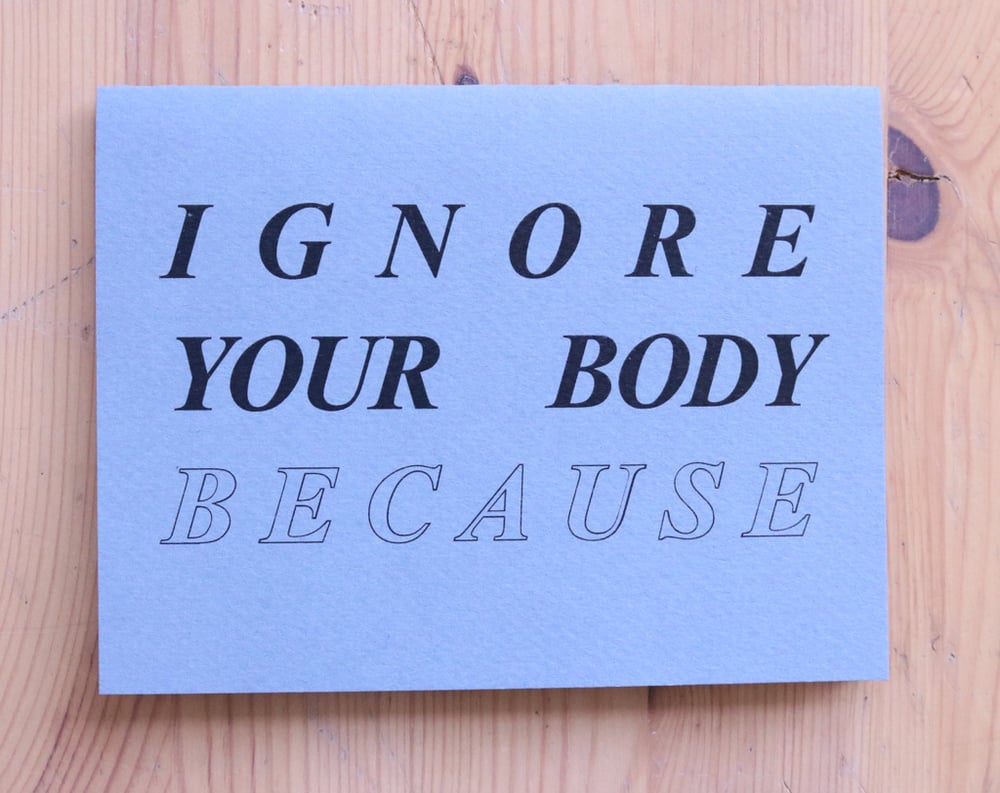 Image of Ignore Your Body Because