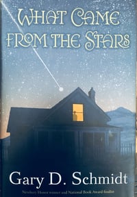 What Came from the Stars by Gary D. Schmidt