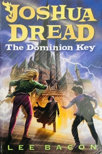 The Dominion Key (Joshua Dread #3) by Lee Bacon