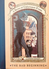 The Bad Beginning (A Series of Unfortunate Events #1) by Lemony Snicket
