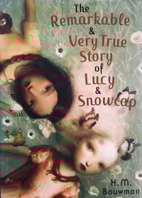 The Remarkable And Very True Story Of Lucy & Snowcap by by H.M. Bouwman