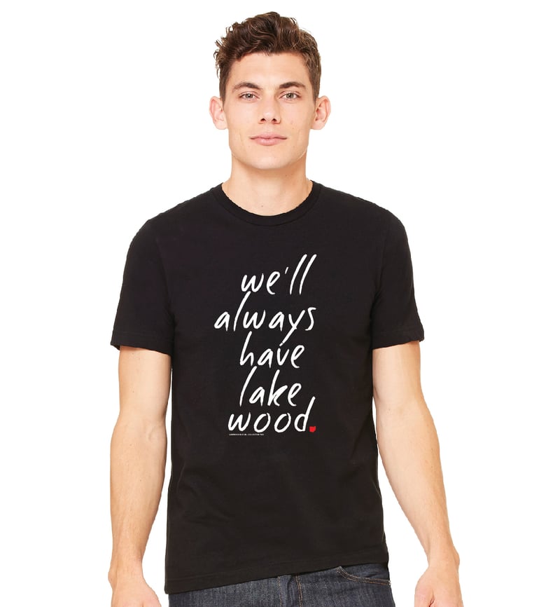 Image of We'll Always Have Lakewood- Unisex