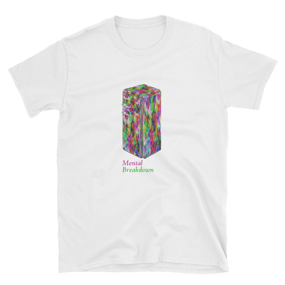 Image of Mental Breakdown Fridge Shirt