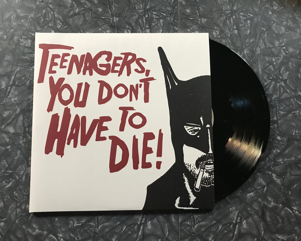 Image of LTD ED “Teenagers, You Don’t Have to Die!”