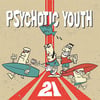 Psychotic Youth – 21 CD