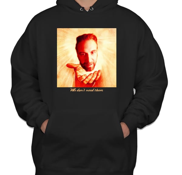 Image of We don't need them Hoodie
