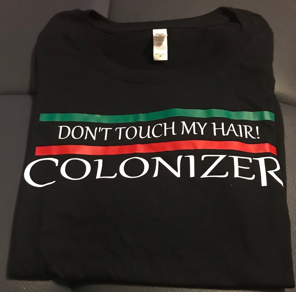 Image of DON’T TOUCH MY HAIR COLONIZER WOMENS