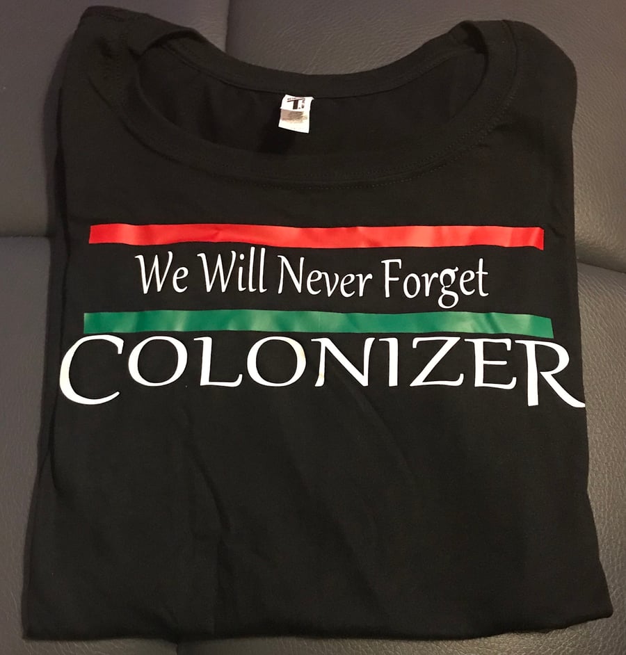 Image of WE WILL NEVER FORGET COLONIZER WOMEN’S 