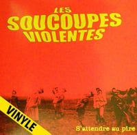 LES SOUCOUPES VIOLENTES “S’attendre au Pire” LP (2009)