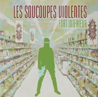 LES SOUCOUPES VIOLENTES “Fort intérieur” CD (2015)