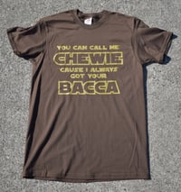 Image 2 of "YOU CAN CALL ME CHEWIE" Unisex tShirt - PREORDER