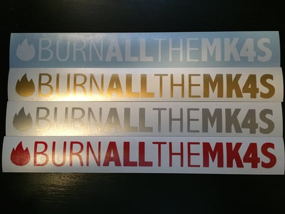 Image of BurnAllTheMk4s Sticker