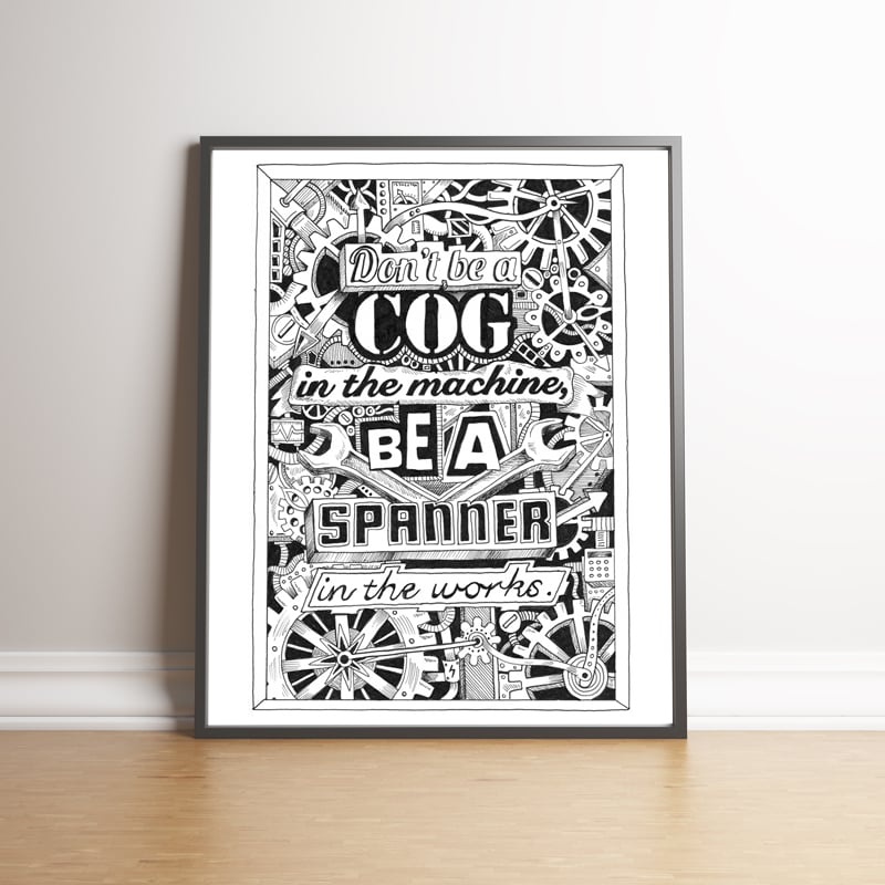 Image of Don't Be A Cog in the Machine - Be A Spanner in the Works limited edition print