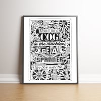 Don't Be A Cog in the Machine - Be A Spanner in the Works limited edition print