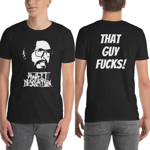 Image of That Guy Fucks! T-Shirt