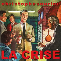 CHRISTOPHE SOURICE "La Crise" CD 2 titres