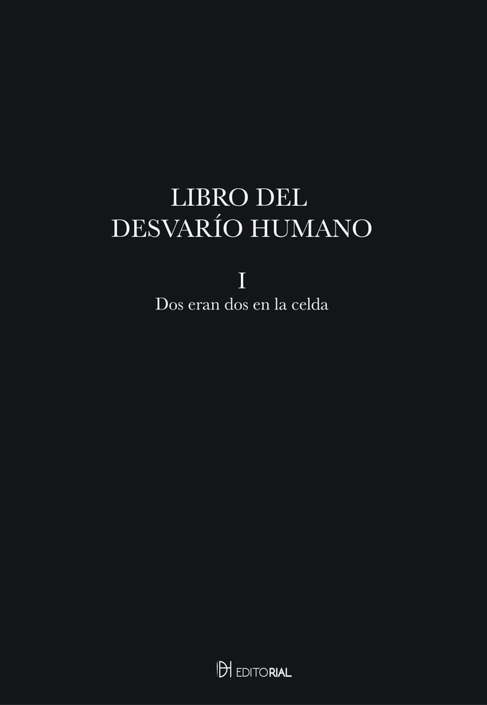 Image of Libro del Desvarío Humano. Fragmento I: Dos eran dos en la celda
