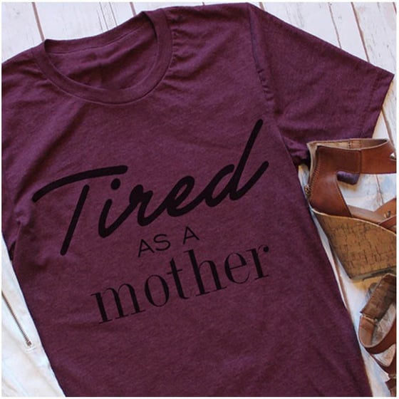 Image of Tired as a Mother