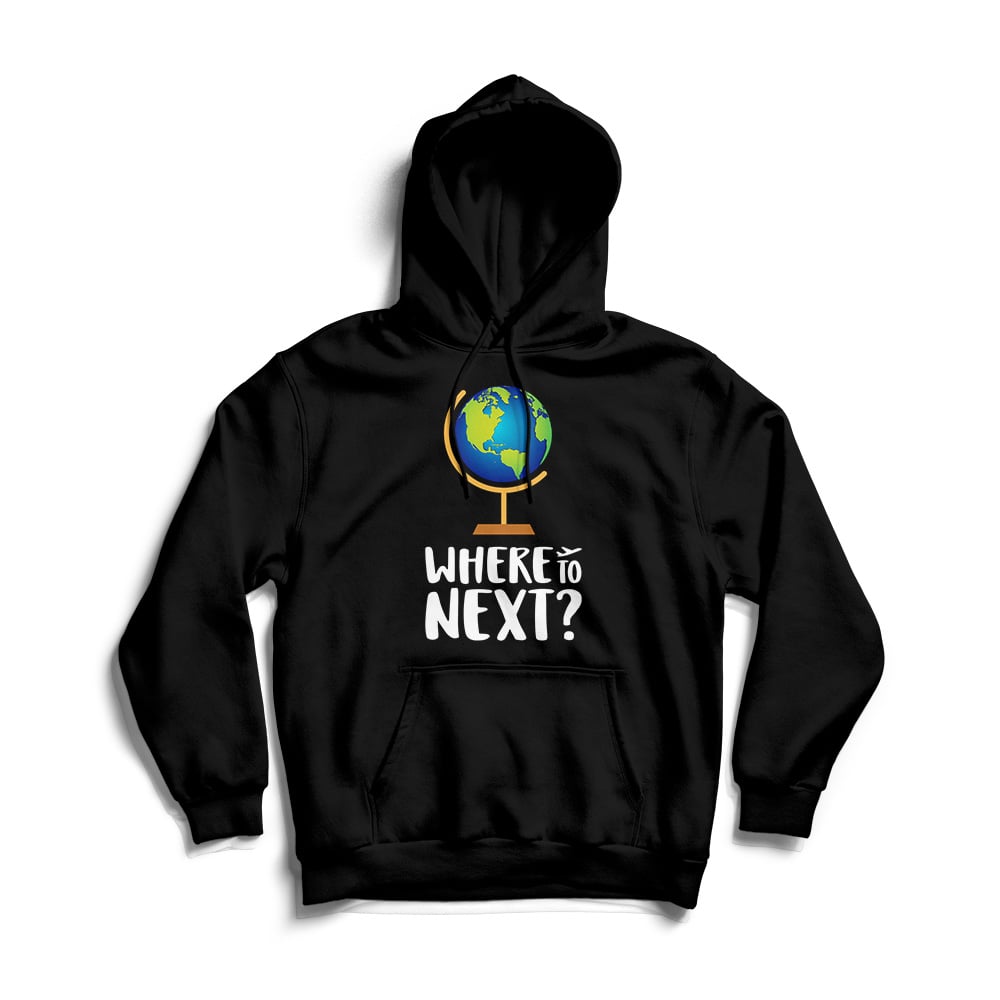 Where To Next Hoodie Unisex Travel Eat Discover Repeat