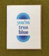 You’re True Blue - Card