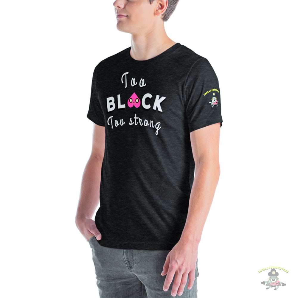 Image of Too black too strong t shirt