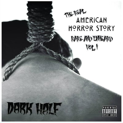 Image of DARK HALF:  THE REAL AMERICAN HORROR STORY   RARE & UNHEARD  VOL. 1