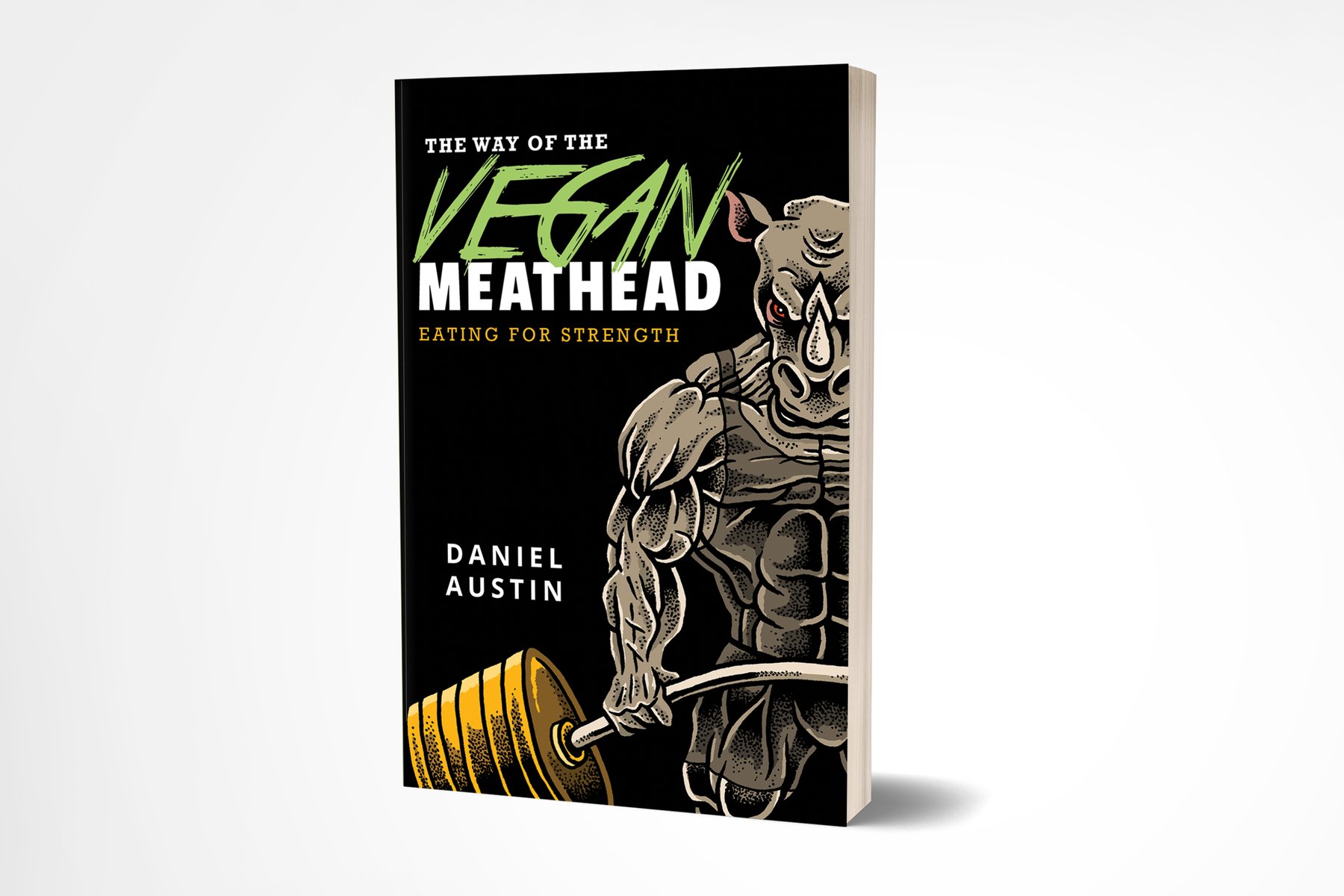 The Way of The Vegan Meathead Eating for Strength (Paperback Book