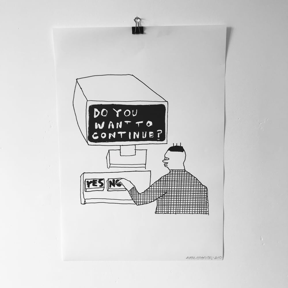 Image of 'Continue?' A3 print