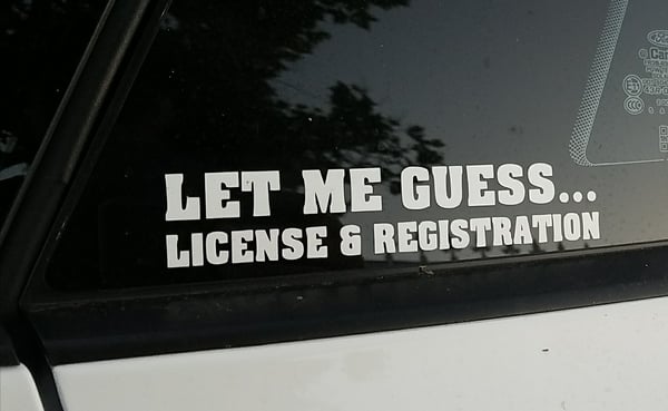 Image of "Let Me Guess License & registration"