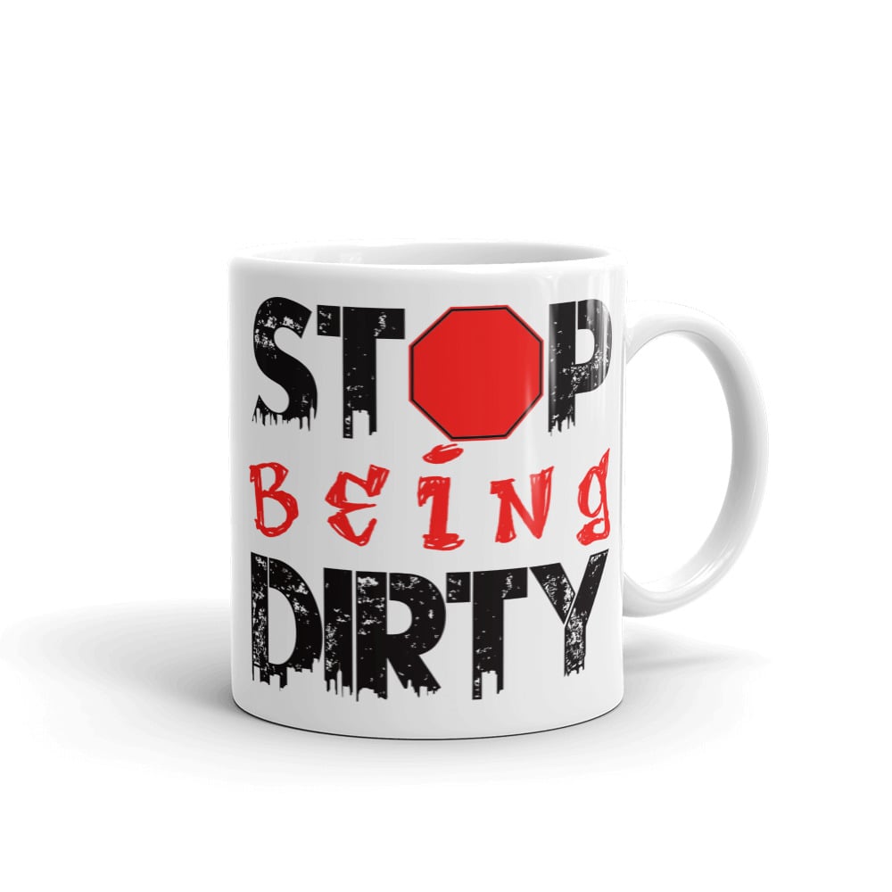 Image of Stop Being Dirty Mug