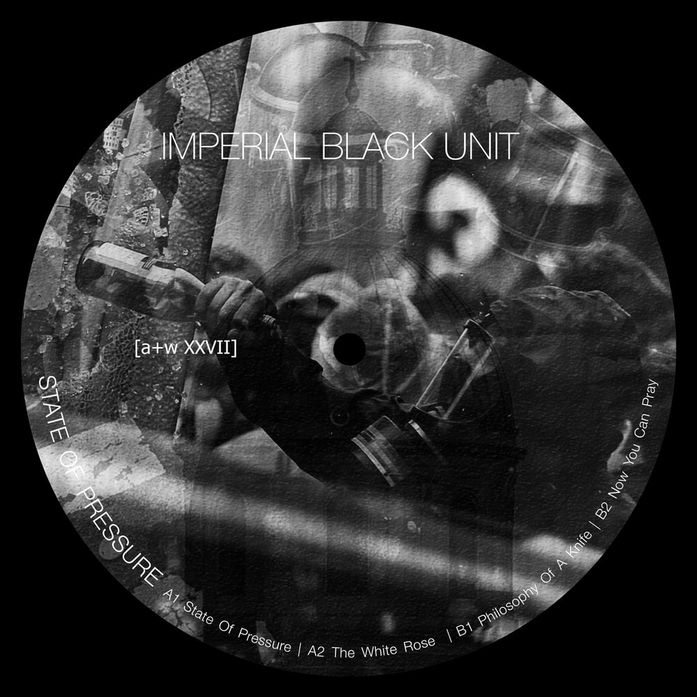 Image of [a+w XXVII] Imperial Black Unit - State Of Pressure 12"