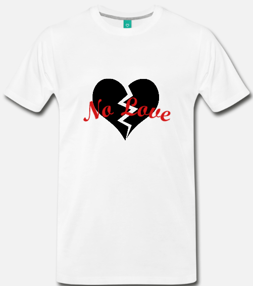 no love t shirt