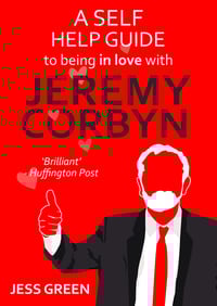 A Self Help Guide to Being In Love with Jeremy Corbyn by Jess Green