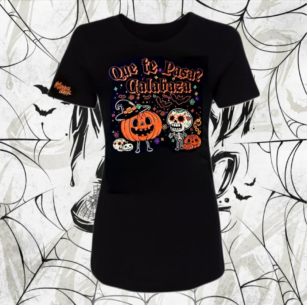 Que te pasa calabaza Woman’s Tee