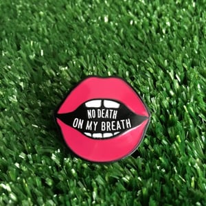 Image of No Death on my Breath pin
