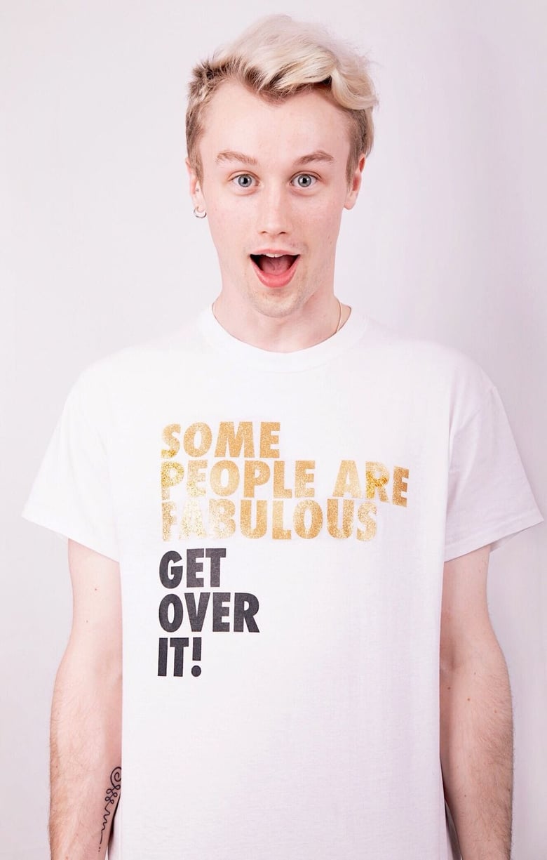 Image of SOME PEOPLE ARE FABULOUS.  GET OVER IT! (Gold)