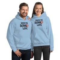 Image 4 of Unisex Show Me Some Love  Hoodie