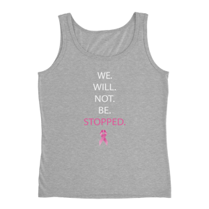 Image of Ladies We Will Not Be Stopped Breast Cancer Tank in Black or Grey