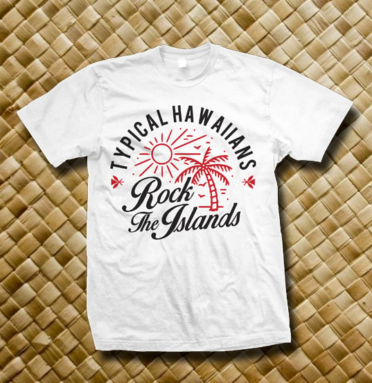 Image of Typical Hawaiians " Rock The Island " White Shirt