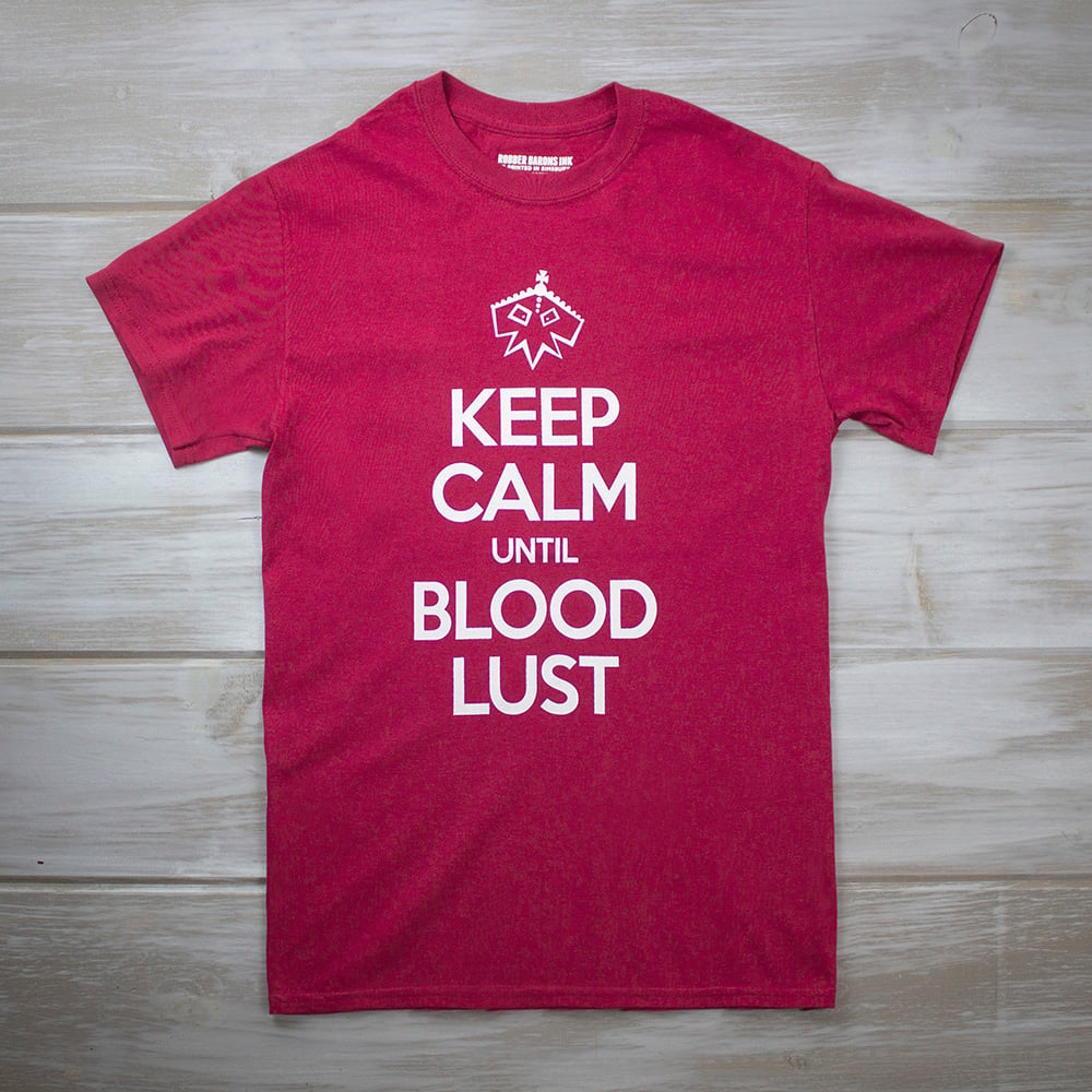Keep Calm Until Blood Lust