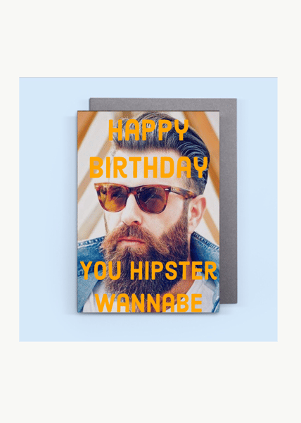 Image of Happy Birthday you hipster wannabe bday card