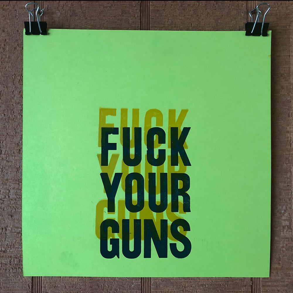 Image of "Fuck Your Guns" print