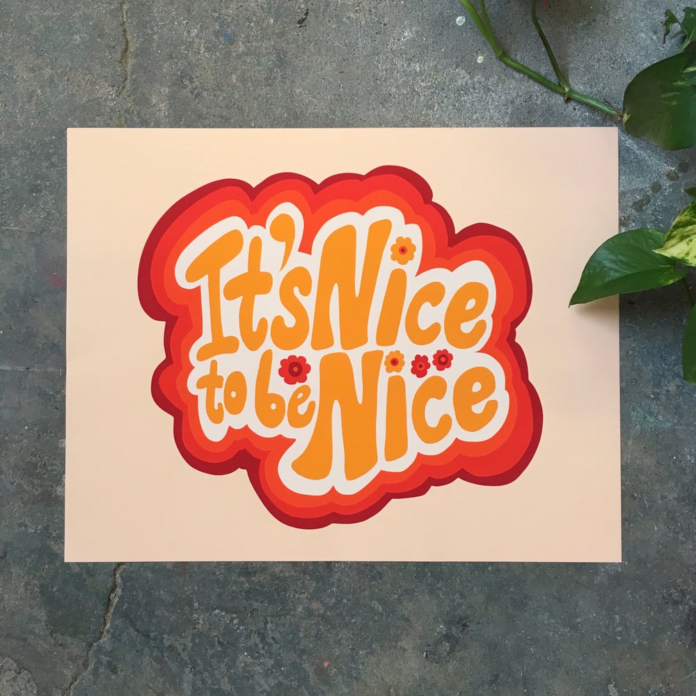 It’s Nice to be Nice- 11 x 14 print