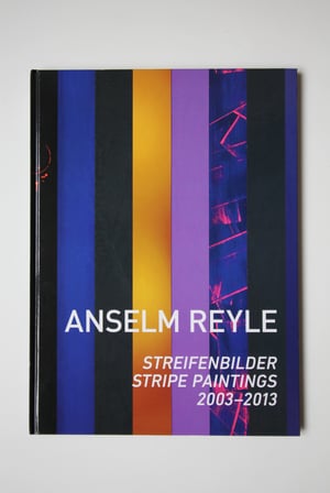 Anselm Reyle - Streifenbilder / Stripe Paintings 2003-2013
