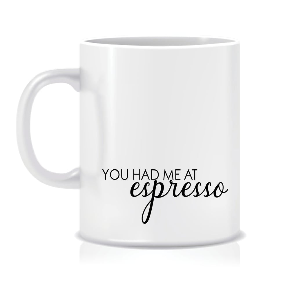 Image of You had me at espresso mug