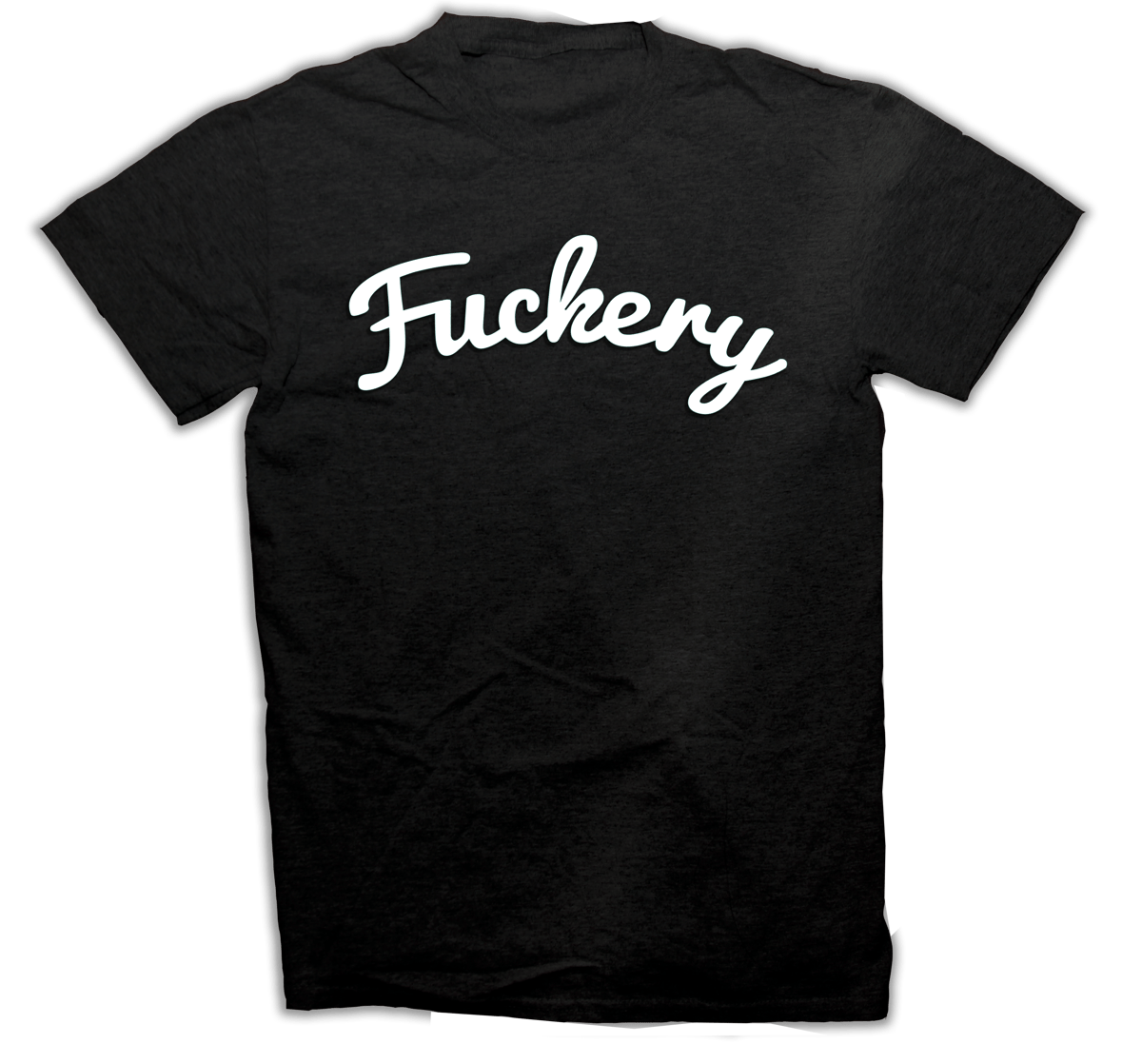 Image of Fuckery ( T-Shirt, Crewneck & Hoodie )