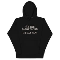 Image 1 of In The Plant Clurb We All Fam (5 colors) - Unisex Hoodie