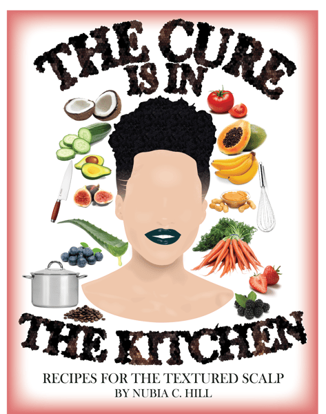 Image of The Cure Is In The Kitchen: Recipes For The Textured Scalp By Nubia Hill (PDF)