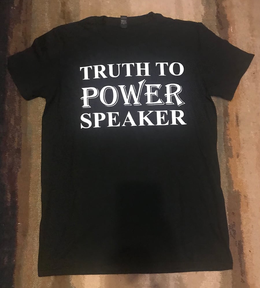 Image of TRUTH TO POWER SPEAKER T-SHIRT