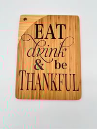 Image 1 of Eat, Drink, Be Thankful, Happy and Grateful Board